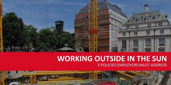 3 Policies You Must Address for Working Outside in the Sun