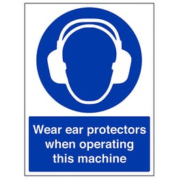 Wear ear protectors when operating this machine sign in portrait