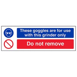 These goggles are for use with this grinder only - do not remove sign