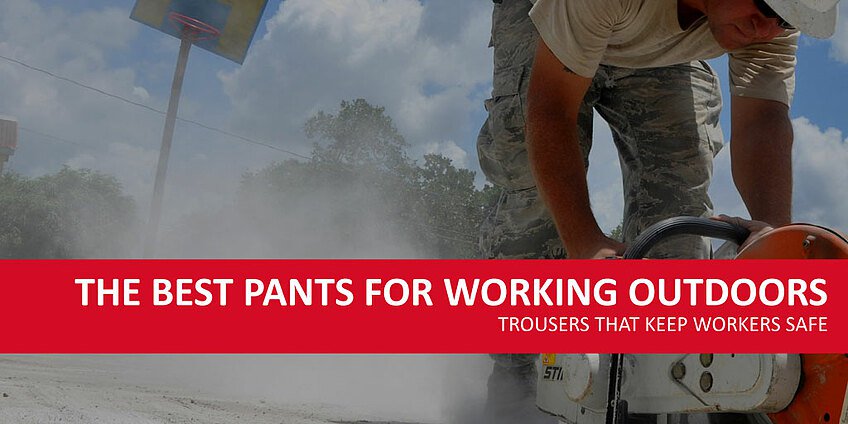 The Best Trousers for Working Outdoors to Keep You Safe